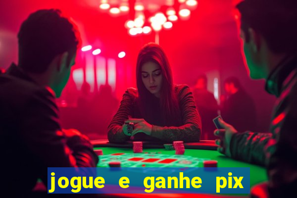 jogue e ganhe pix na hora